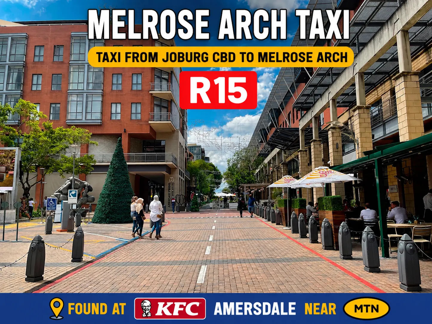 Taxi from Joburg CBD to Melrose Arch for R15 found at KFC Amersdale near MTN taxi rank